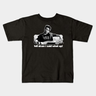 Tell Sloan I Said What Up! Kids T-Shirt